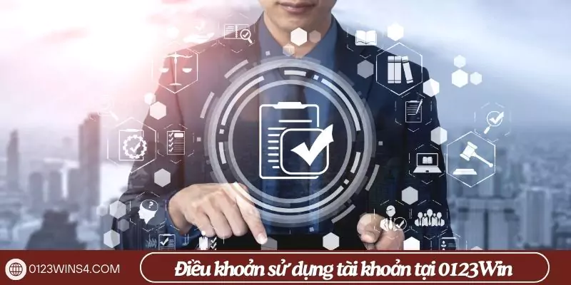 Điều khoản sử dụng tài khoản tại 0123Win