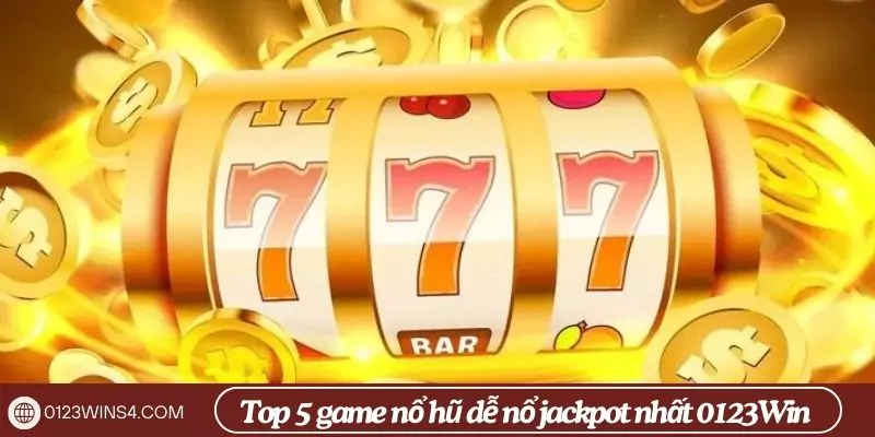 top 5 game nổ hũ dễ nổ jackpot