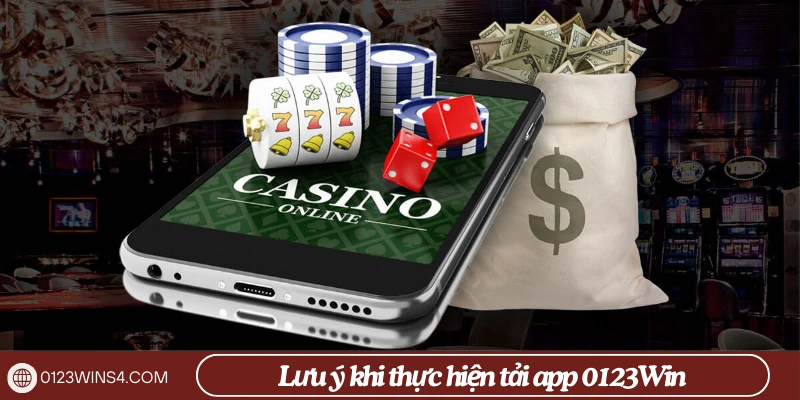 Lưu ý khi thực hiện tải app 0123Win